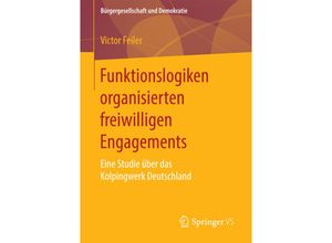 9783658123048 - Bürgergesellschaft und Demokratie   Funktionslogiken organisierten freiwilligen Engagements - Victor Feiler Gebunden