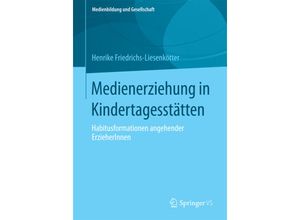 9783658123062 - Medienerziehung in Kindertagesstätten   Medienbildung und Gesellschaft Bd34 - Henrike Friedrichs-Liesenkötter Kartoniert (TB)