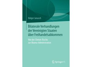 9783658123123 - Bilaterale Verhandlungen der Vereinigten Staaten über Freihandelsabkommen - Holger Janusch Kartoniert (TB)