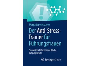 9783658123963 - Anti-Stress-Trainer   Der Anti-Stress-Trainer für Führungsfrauen - Margarita von Mayen Kartoniert (TB)