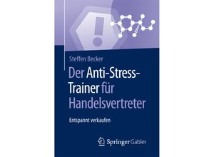 9783658124533 - Anti-Stress-Trainer   Der Anti-Stress-Trainer für Handelsvertreter - Steffen Becker Kartoniert (TB)