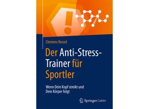 9783658124557 - Anti-Stress-Trainer   Der Anti-Stress-Trainer für Sportler - Clemens Ressel Kartoniert (TB)