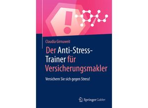 9783658124816 - Anti-Stress-Trainer   Der Anti-Stress-Trainer für Versicherungsmakler - Claudia Girnuweit Kartoniert (TB)