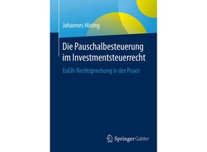 9783658124854 - Die Pauschalbesteuerung im Investmentsteuerrecht - Johannes Höring Kartoniert (TB)