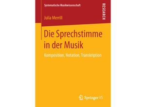 9783658124939 - Systematische Musikwissenschaft   Die Sprechstimme in der Musik - Julia Merrill Kartoniert (TB)