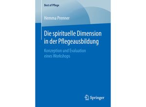 9783658125813 - Best of Pflege   Die spirituelle Dimension in der Pflegeausbildung - Hemma Prenner Kartoniert (TB)