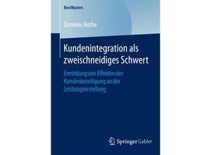 9783658126070 - BestMasters   Kundenintegration als zweischneidiges Schwert - Dominic Rothe Kartoniert (TB)