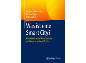 9783658126414 - Was ist eine Smart City? - Gordon Müller-Seitz Mischa Seiter Patrick Wenz Kartoniert (TB)