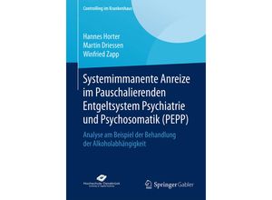 9783658126575 - Controlling im Krankenhaus   Systemimmanente Anreize im Pauschalierenden Entgeltsystem Psychiatrie und Psychosomatik (PEPP) - Hannes Horter Martin Driessen Winfried Zapp Kartoniert (TB)