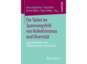 9783658126865 - Die Türkei im Spannungsfeld von Kollektivismus und Diversität Kartoniert (TB)