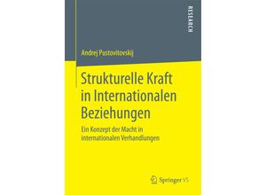 9783658126926 - Strukturelle Kraft in Internationalen Beziehungen - Andrej Pustovitovskij Kartoniert (TB)