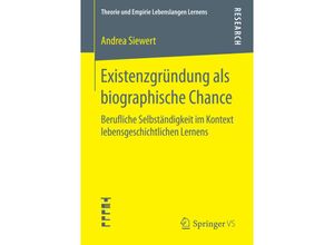 9783658127398 - Theorie und Empirie Lebenslangen Lernens   Existenzgründung als biographische Chance - Andrea Siewert Kartoniert (TB)