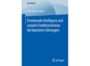 9783658127749 - BestMedDiss   Emotionale Intelligenz und soziales Funktionsniveau bei bipolaren Störungen - Irén Lehner-Adam Kartoniert (TB)