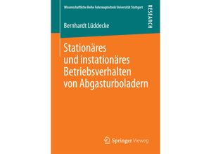 9783658127800 - Wissenschaftliche Reihe Fahrzeugtechnik Universität Stuttgart   Stationäres und instationäres Betriebsverhalten von Abgasturboladern - Bernhardt Lüddecke Kartoniert (TB)