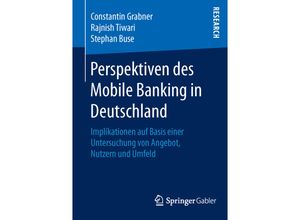 9783658127879 - Perspektiven des Mobile Banking in Deutschland - Constantin Grabner Rajnish Tiwari Stephan Buse Kartoniert (TB)