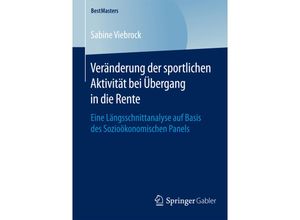 9783658127961 - BestMasters   Veränderung der sportlichen Aktivität bei Übergang in die Rente - Sabine Viebrock Kartoniert (TB)