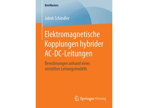 9783658127985 - BestMasters   Elektromagnetische Kopplungen hybrider AC-DC-Leitungen - Jakob Schindler Kartoniert (TB)