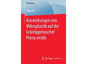 9783658128418 - BestMasters   Auswirkungen von Mikroplastik auf die Grünlippmuschel Perna viridis - Sinja Rist Kartoniert (TB)