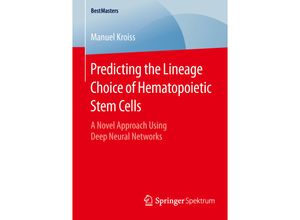 9783658128784 - BestMasters   Predicting the Lineage Choice of Hematopoietic Stem Cells - Manuel Kroiss Kartoniert (TB)