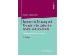 9783658128937 - Systemische Beratung und Therapie in der stationären Kinder- und Jugendhilfe - Melanie Schumacher Kartoniert (TB)