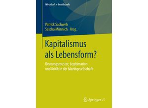 9783658129156 - Wirtschaft + Gesellschaft   Kapitalismus als Lebensform? Kartoniert (TB)