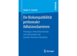 9783658130367 - Die Biokompatibilität peritonealer Adhäsionsbarrieren - Volker H Schmitt Kartoniert (TB)