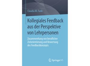 9783658130619 - Kollegiales Feedback aus der Perspektive von Lehrpersonen - Claudia M Funk Kartoniert (TB)