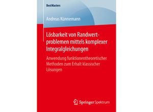 9783658131258 - BestMasters   Lösbarkeit von Randwertproblemen mittels komplexer Integralgleichungen - Andreas Künnemann Kartoniert (TB)