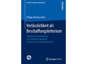 9783658131524 - Business-to-Business-Marketing Verlässlichkeit als Beschaffungskriterium - Philipp Johannes Nolte Kartoniert (TB) 9783658131524 - Business-to-Business-Marketing Verlässlichkeit als Beschaffungskriterium - Philipp Johannes Nolte Kartoniert (TB)