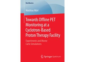 9783658131678 - BestMasters   Towards Offline PET Monitoring at a Cyclotron-Based Proton Therapy Facility - Matthias Würl Kartoniert (TB)