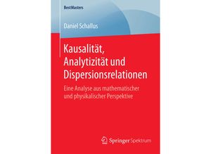 9783658132002 - BestMasters   Kausalität Analytizität und Dispersionsrelationen - Daniel Schallus Kartoniert (TB)