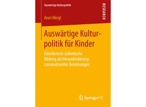 9783658132507 - Auswärtige Kulturpolitik   Auswärtige Kulturpolitik für Kinder - Aron Weigl Kartoniert (TB)