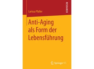 9783658132569 - Anti-Aging als Form der Lebensführung - Larissa Pfaller Kartoniert (TB)