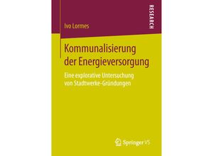 9783658133184 - Kommunalisierung der Energieversorgung - Ivo Lormes Kartoniert (TB)