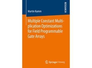 9783658133221 - Multiple Constant Multiplication Optimizations for Field Programmable Gate Arrays - Martin Kumm Kartoniert (TB)