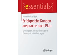9783658133344 - Essentials   Erfolgreiche Kundenansprache nach Plan - Peter Michael Bak Kartoniert (TB)