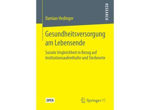 9783658133467 - Gesundheitsversorgung am Lebensende - Damian Hedinger Kartoniert (TB)