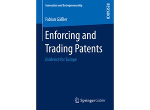 9783658133740 - Innovation und Entrepreneurship   Enforcing and Trading Patents - Fabian Gäßler Kartoniert (TB)