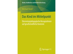 9783658134327 - Das Kind im Mittelpunkt - Michael Knoll Kartoniert (TB)