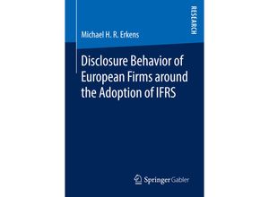 9783658134402 - Disclosure Behavior of European Firms around the Adoption of IFRS - Michael H R Erkens Kartoniert (TB)