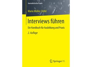 9783658134518 - Journalistische Praxis   Interviews führen - Mario Müller-Dofel Kartoniert (TB)