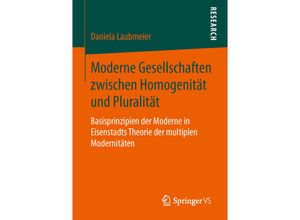 9783658134570 - Moderne Gesellschaften zwischen Homogenität und Pluralität - Daniela Laubmeier Kartoniert (TB)