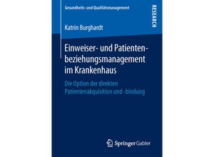 9783658134594 - Gesundheits- und Qualitätsmanagement   Einweiser- und Patientenbeziehungsmanagement im Krankenhaus - Katrin Burghardt Kartoniert (TB)