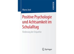 9783658135461 - Positive Psychologie und Achtsamkeit im Schulalltag - Marco José Kartoniert (TB)