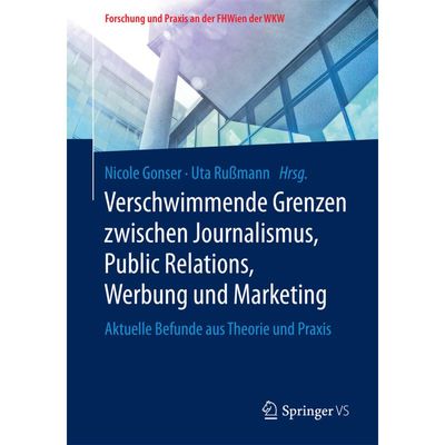 9783658135775 - Forschung und Praxis an der FHWien der WKW   Verschwimmende Grenzen zwischen Journalismus Public Relations Werbung und Marketing Kartoniert (TB)