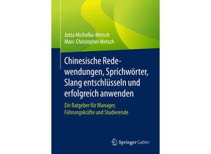 9783658136475 - Chinesische Redewendungen Sprichwörter Slang entschlüsseln und erfolgreich anwenden - Jutta Micholka-Metsch Marc-Christopher Metsch Kartoniert (TB)