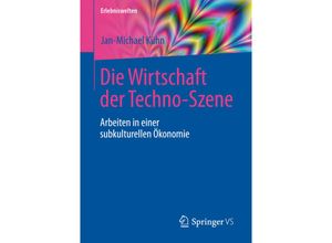 9783658136598 - Erlebniswelten   Die Wirtschaft der Techno-Szene - Jan-Michael Kühn Kartoniert (TB)