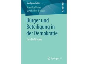 9783658137212 - Grundwissen Politik   Bürger und Beteiligung in der Demokratie - Angelika Vetter Uwe Remer-Bollow Kartoniert (TB)