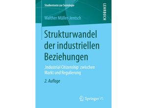 9783658137274 - Studientexte zur Soziologie   Strukturwandel der industriellen Beziehungen - Walther Müller-Jentsch Kartoniert (TB)