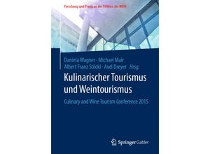 9783658137311 - Forschung und Praxis an der FHWien der WKW   Kulinarischer Tourismus und Weintourismus Kartoniert (TB)